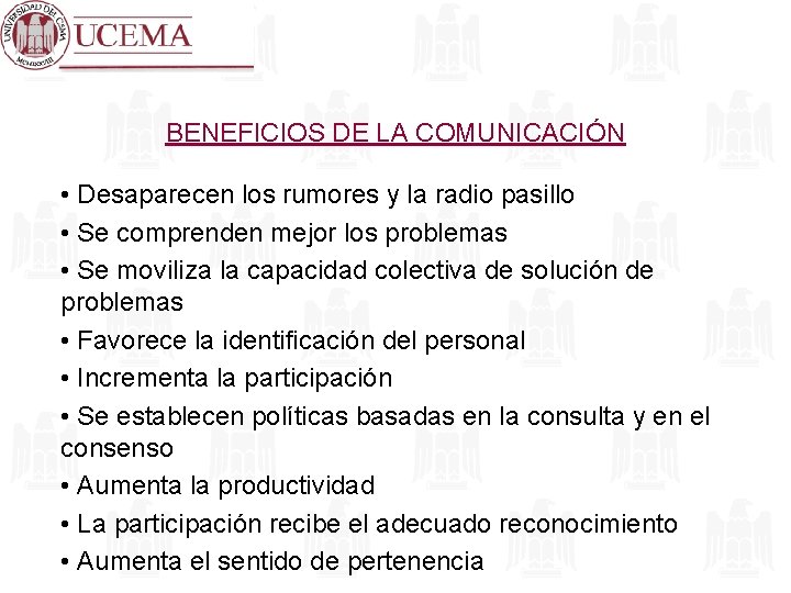 BENEFICIOS DE LA COMUNICACIÓN • Desaparecen los rumores y la radio pasillo • Se