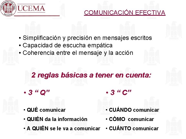 COMUNICACIÓN EFECTIVA • Simplificación y precisión en mensajes escritos • Capacidad de escucha empática