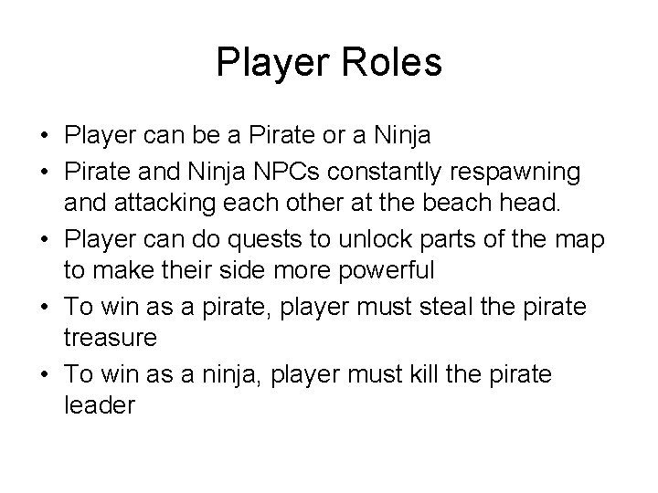 Player Roles • Player can be a Pirate or a Ninja • Pirate and