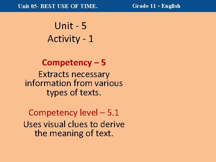 Unit 05 - BEST USE OF TIME. Unit - 5 Activity - 1 Competency