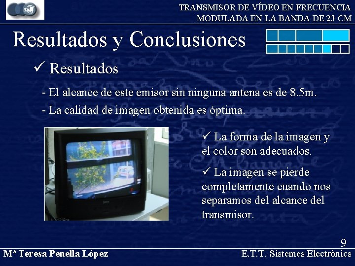 TRANSMISOR DE VÍDEO EN FRECUENCIA MODULADA EN LA BANDA DE 23 CM Resultados y