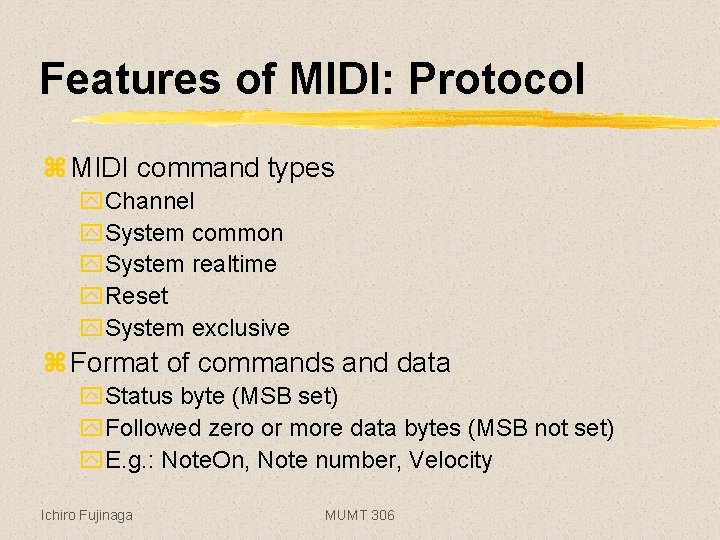 Features of MIDI: Protocol z MIDI command types y. Channel y. System common y.