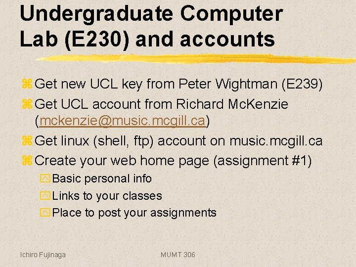 Undergraduate Computer Lab (E 230) and accounts z Get new UCL key from Peter