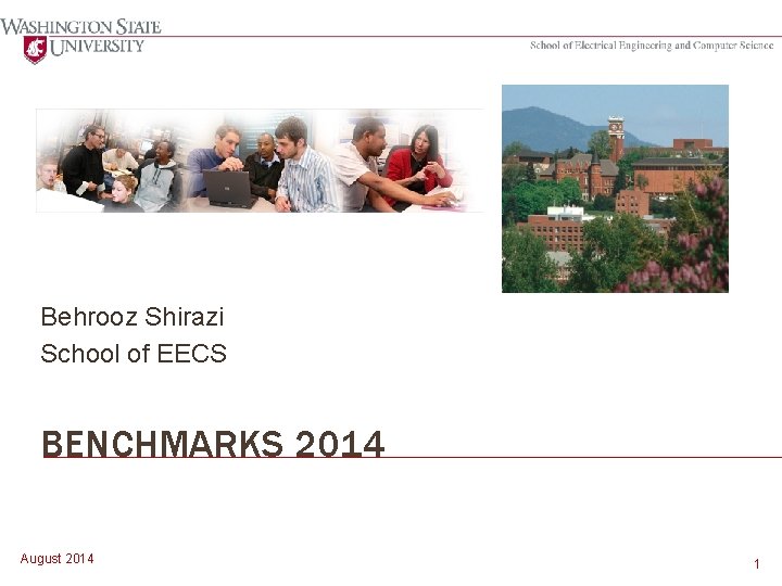 Behrooz Shirazi School of EECS BENCHMARKS 2014 August 2014 1 