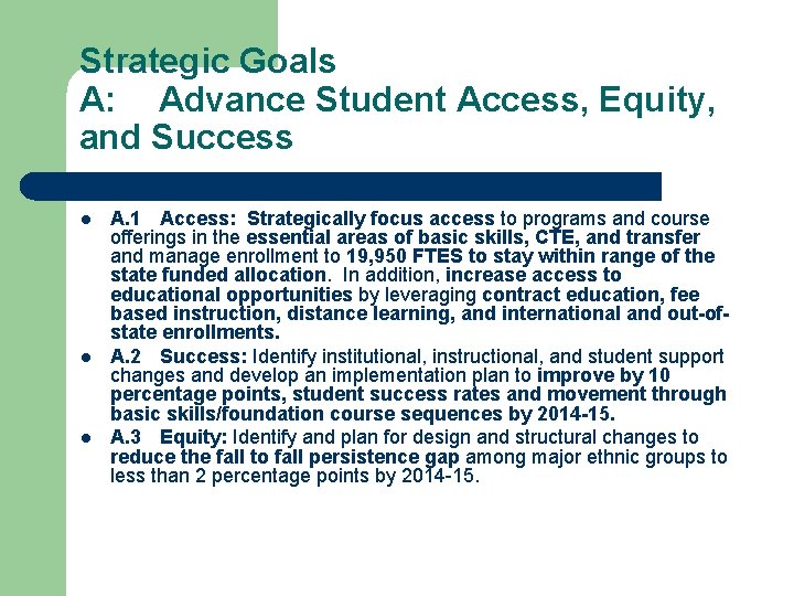 Strategic Goals A: Advance Student Access, Equity, and Success l l l A. 1
