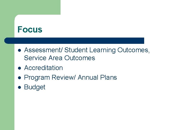 Focus l l Assessment/ Student Learning Outcomes, Service Area Outcomes Accreditation Program Review/ Annual