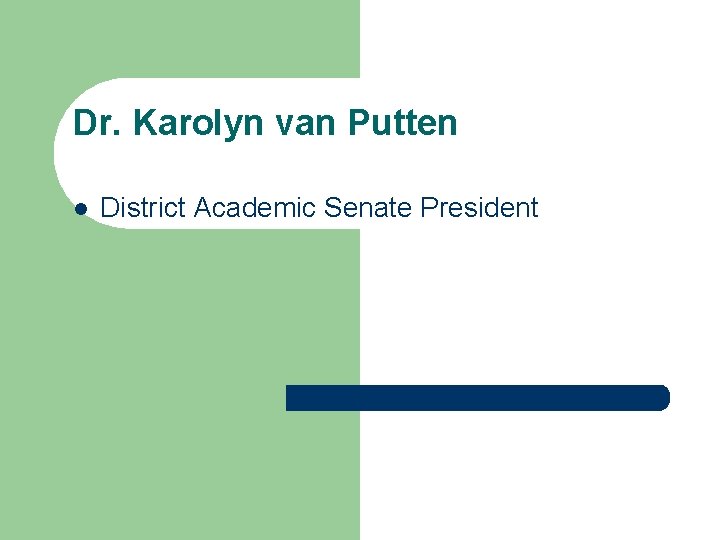 Dr. Karolyn van Putten l District Academic Senate President 