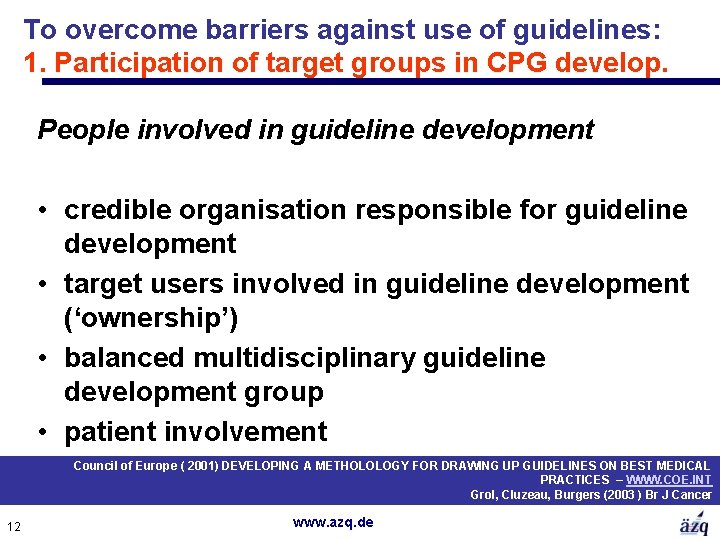 To overcome barriers against use of guidelines: 1. Participation of target groups in CPG