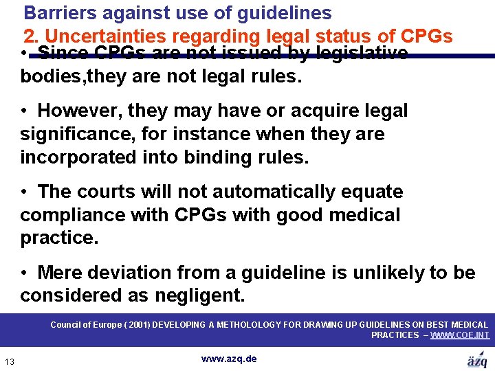 Barriers against use of guidelines 2. Uncertainties regarding legal status of CPGs • Since