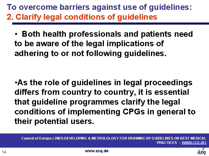 To overcome barriers against use of guidelines: 2. Clarify legal conditions of guidelines •