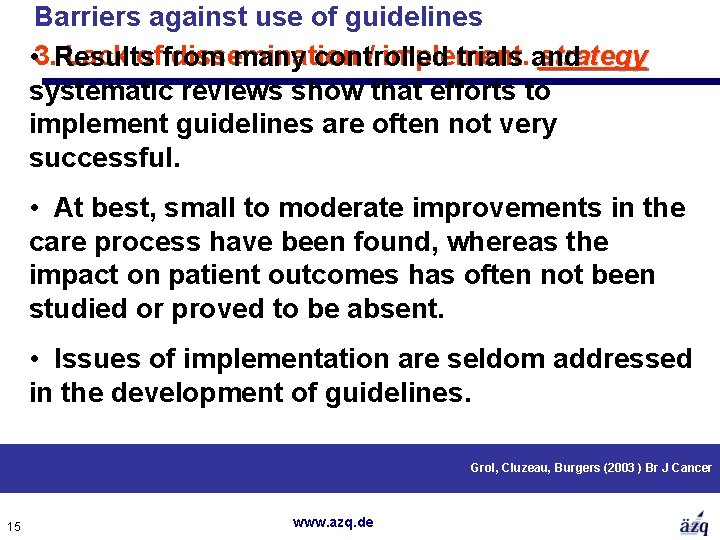 Barriers against use of guidelines strategy • 3. Lack of dissemination / implement. Results