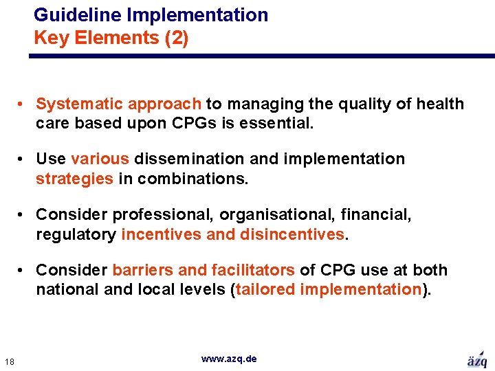 Guideline Implementation Key Elements (2) • Systematic approach to managing the quality of health