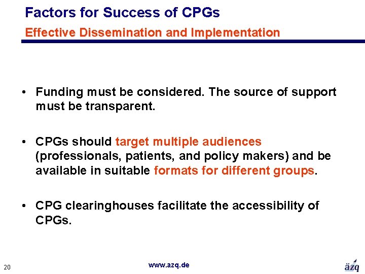 Factors for Success of CPGs Effective Dissemination and Implementation • Funding must be considered.