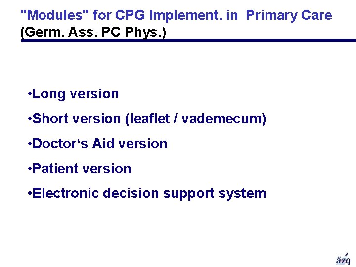 "Modules" for CPG Implement. in Primary Care (Germ. Ass. PC Phys. ) • Long