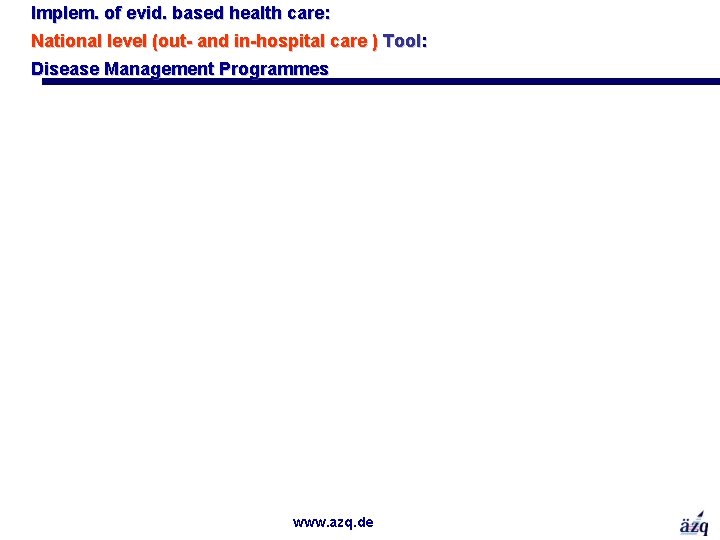 Implem. of evid. based health care: National level (out- and in-hospital care ) Tool: