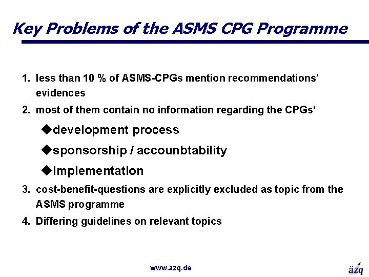 Key Problems of the ASMS CPG Programme 1. less than 10 % of ASMS-CPGs