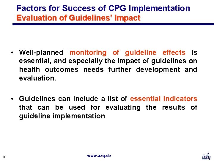 Factors for Success of CPG Implementation Evaluation of Guidelines’ Impact • Well-planned monitoring of