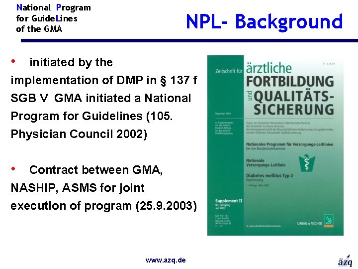 National Program for Guide. Lines of the GMA NPL- Background • initiated by the