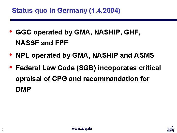 Status quo in Germany (1. 4. 2004) • GGC operated by GMA, NASHIP, GHF,
