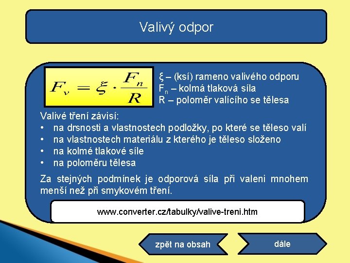 Valivý odpor ξ – (ksí) rameno valivého odporu Fn – kolmá tlaková síla R