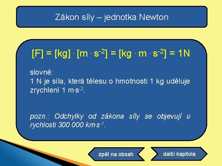 Zákon síly – jednotka Newton [F] = [kg]. [m. s-2] = [kg. m. s-2]