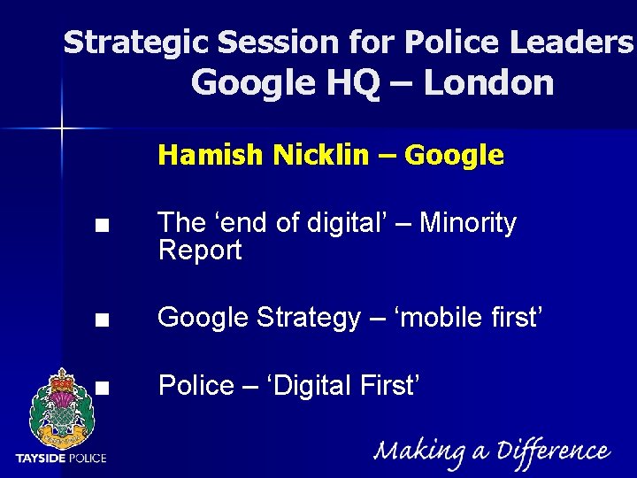 NOT PROTECTIVELY MARKED Strategic Session for Police Leaders Google HQ – London Hamish Nicklin