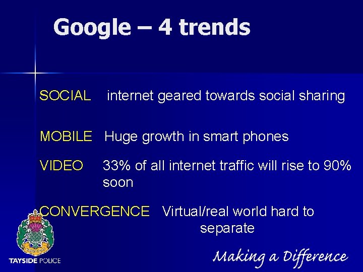 NOT PROTECTIVELY MARKED Google – 4 trends SOCIAL internet geared towards social sharing MOBILE