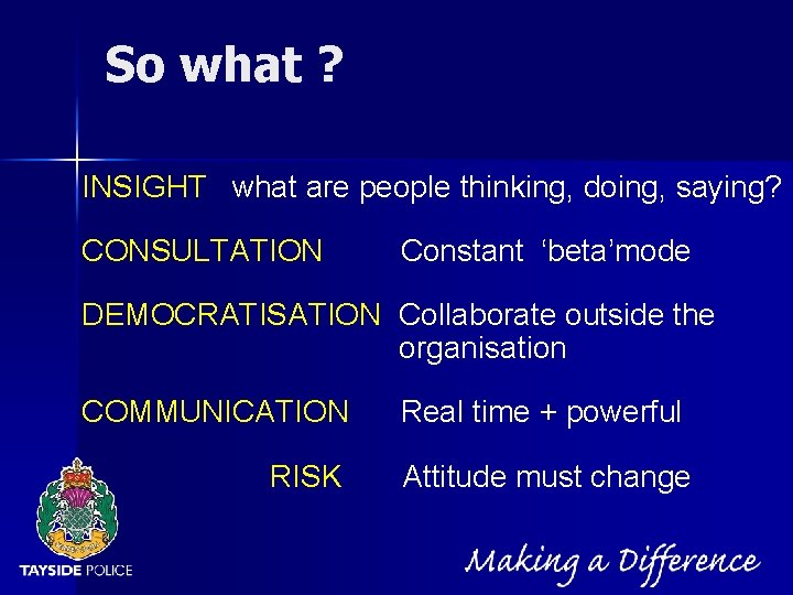 NOT PROTECTIVELY MARKED So what ? INSIGHT what are people thinking, doing, saying? CONSULTATION