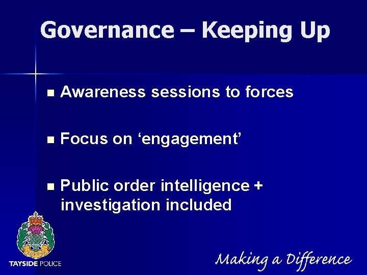 NOT PROTECTIVELY MARKED Governance – Keeping Up n Awareness sessions to forces n Focus