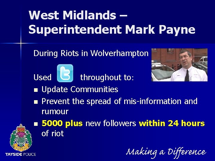 NOT PROTECTIVELY MARKED West Midlands – Superintendent Mark Payne During Riots in Wolverhampton Used