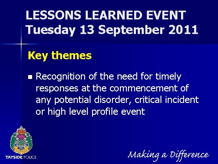 NOT PROTECTIVELY MARKED LESSONS LEARNED EVENT Tuesday 13 September 2011 Key themes n Recognition