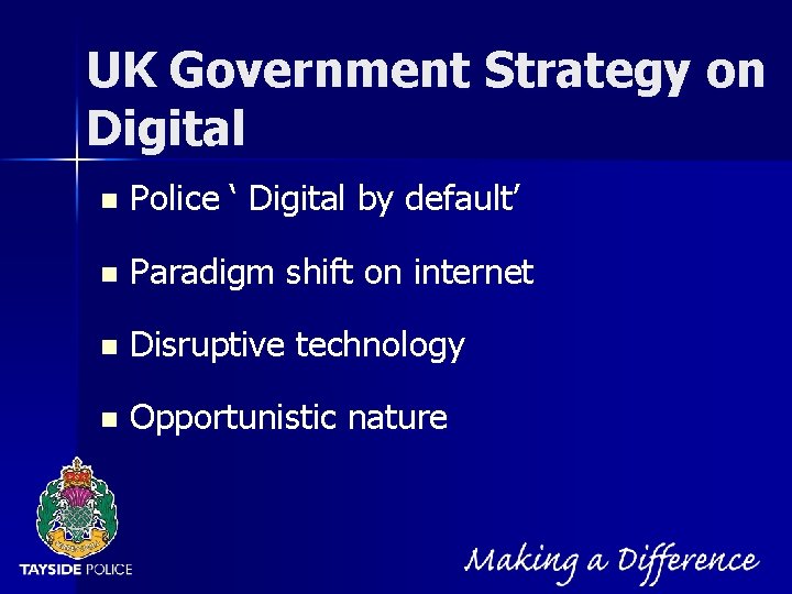 NOT PROTECTIVELY MARKED UK Government Strategy on Digital n Police ‘ Digital by default’