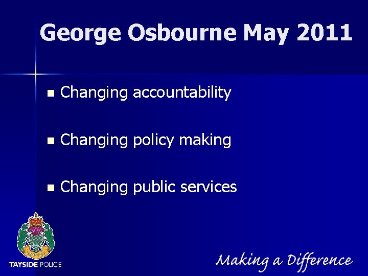 NOT PROTECTIVELY MARKED George Osbourne May 2011 n Changing accountability n Changing policy making