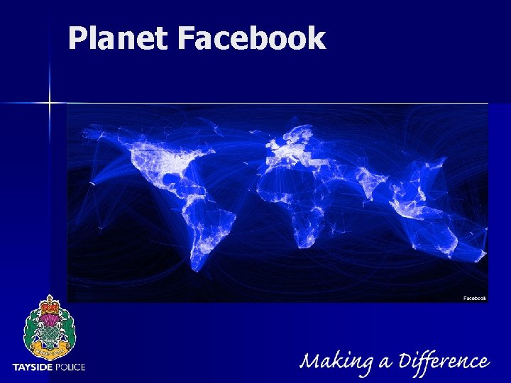 NOT PROTECTIVELY MARKED Planet Facebook 