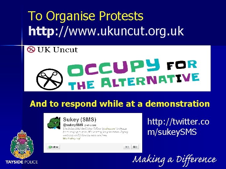 NOT PROTECTIVELY MARKED To Organise Protests http: //www. ukuncut. org. uk And to respond