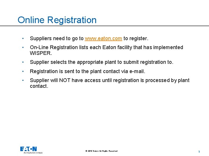 Online Registration • Suppliers need to go to www. eaton. com to register. •