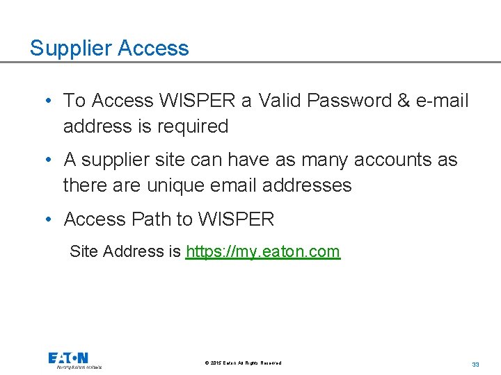 Supplier Access • To Access WISPER a Valid Password & e-mail address is required