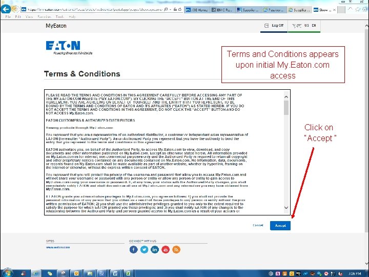 Terms and Conditions appears upon initial My. Eaton. com access Click on “Accept “