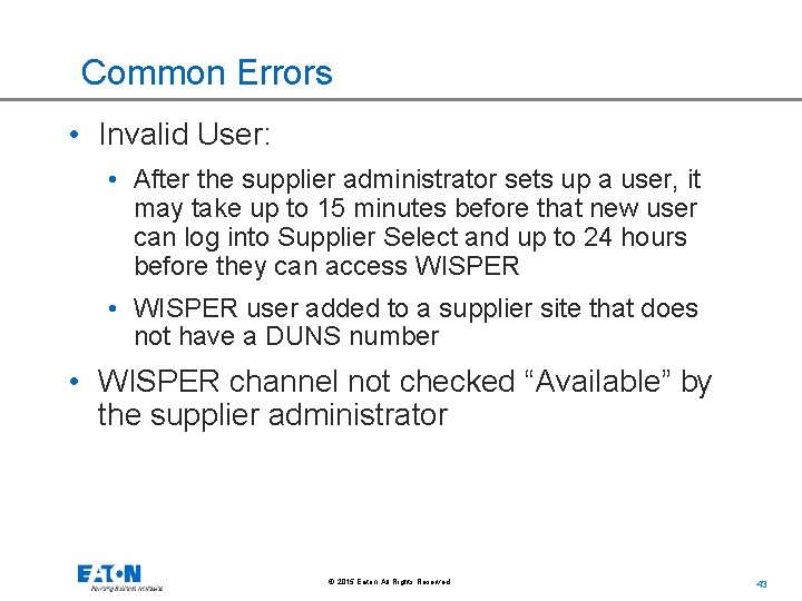 Common Errors • Invalid User: • After the supplier administrator sets up a user,