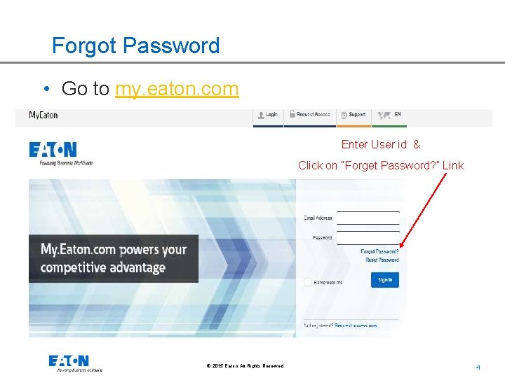 Forgot Password • Go to my. eaton. com Enter User id & Click on