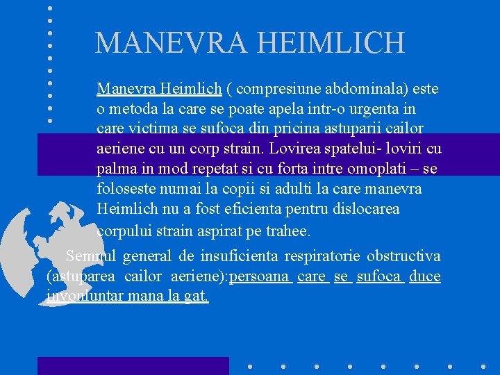 MANEVRA HEIMLICH Manevra Heimlich ( compresiune abdominala) este o metoda la care se poate