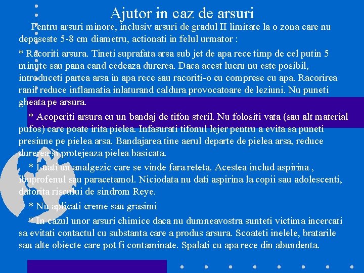 Ajutor in caz de arsuri Pentru arsuri minore, inclusiv arsuri de gradul II limitate