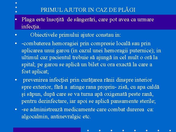 PRIMUL AJUTOR IN CAZ DE PLĂGI • Plaga este însoţită de sângerări, care pot