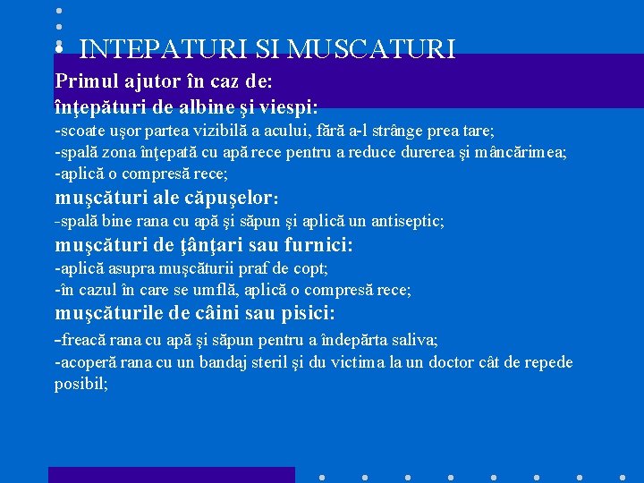  • INTEPATURI SI MUSCATURI Primul ajutor în caz de: înţepături de albine şi