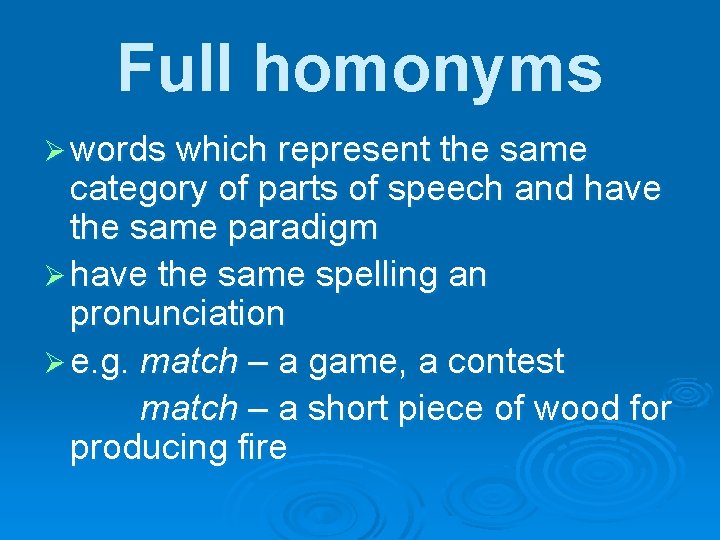 Full homonyms Ø words which represent the same category of parts of speech and