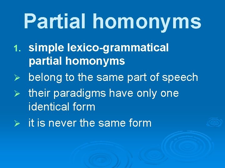 Partial homonyms simple lexico-grammatical partial homonyms Ø belong to the same part of speech