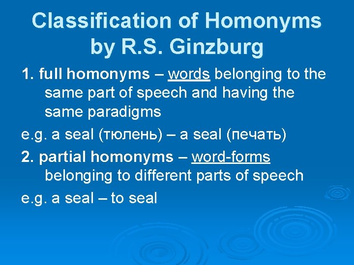 Classification of Homonyms by R. S. Ginzburg 1. full homonyms – words belonging to