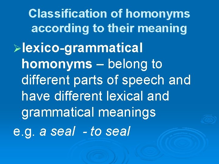 Classification of homonyms according to their meaning Ølexico-grammatical homonyms – belong to different parts