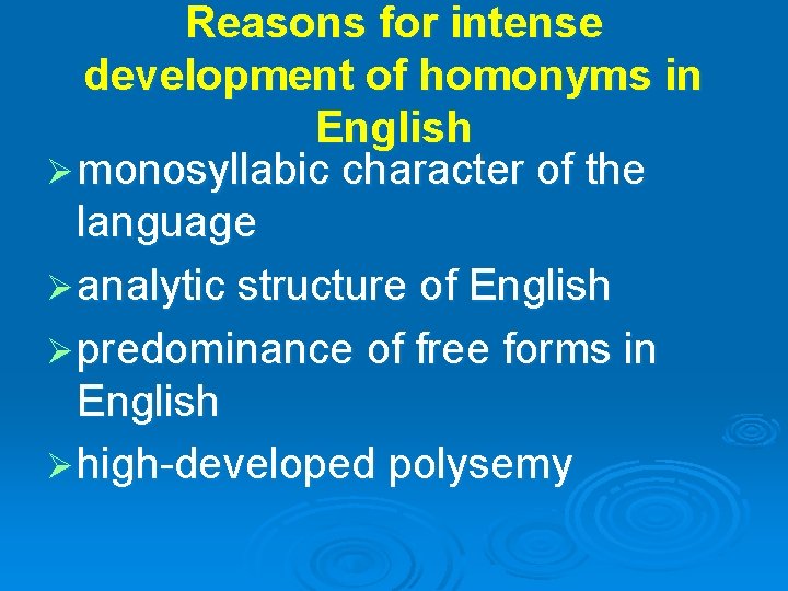 Reasons for intense development of homonyms in English Ø monosyllabic character of the language