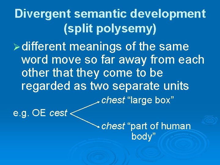 Divergent semantic development (split polysemy) Ø different meanings of the same word move so